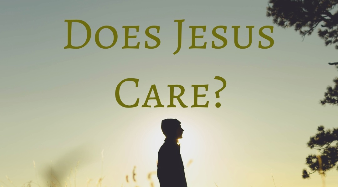 Does Jesus Care? - First Baptist Church of ElimsportFirst Baptist